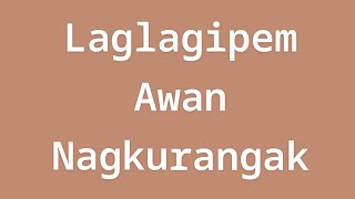 Laglagipem awan nagkurangak [ Ilocano ]