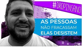 AS PESSOAS NÃO FRACASSAM, ELAS DESISTEM | DayVlog #7