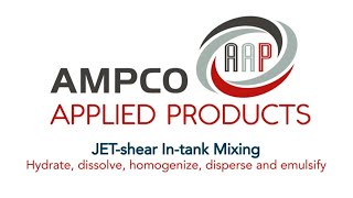 Ampco’s JET-shear Maximizes Mixing Efficiency + Interchangeable Heads