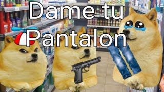 dame tu pantalon version doge