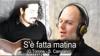 S'è fatta matina (G.Torone - S.Cangiano)