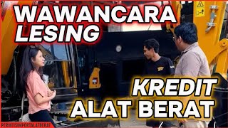 WAWANCARA LESING KREDIT ALAT BERAT