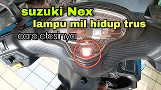 Lampu Mil suzuki nex FI nyala terus cara atasinya