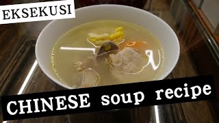 Belajar Memasak || RESEP MASAKAN HONGKONG || CHINESE SOUP RECIPE || EKSEKUSI & NGILMU