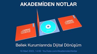 Akademiden Notlar 69: Bellek Kurumlarında Dijital Dönüşüm