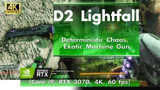 D2 Lightfall - Exotic Machine Gun, Deterministic Chaos [Core i9, RTX 3070, 4K, 60 FPS]