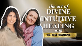 Intuitive & Spiritual Guidance for Holistic Health and Healing with Dr. Divi