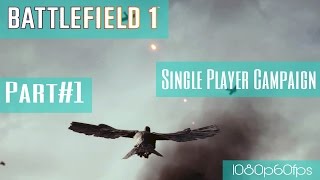 Battlefield 1 Single Player Campaign Walkthrough Part 1 1080p60fps PC Ultra Settings