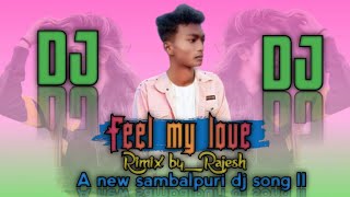 FEEL MY LOVE.  new sambalpuri dj remix song ll 2022