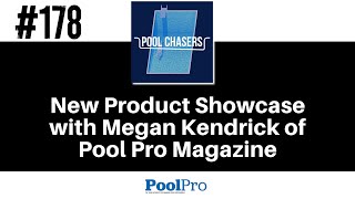 Episode 178: New Product Showcase with Megan Kendrick of Pool Pro Magazine