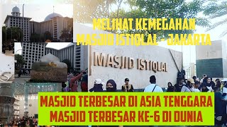 Melihat Kemegahan Masjid Istiqlal Jkt, Masjid Terbesar di Asia Tenggara dn Terbesar ke-6 di Dunia