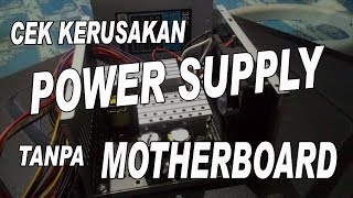 CEK KERUSAKAN POWER SUPPLY TANPA MOTHERBOARD | NizaR MAHID Channel