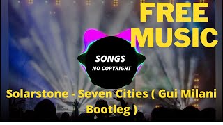 Solarstone  - Seven Cities ( Gui Milani Bootleg ) ( Songs no Copyright ) Downloads music free  Mp3