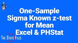 7.2.36 Single-sample Sigma Known z test for population mean Excel PHStat