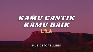 𝙆𝙖𝙧𝙚𝙣𝙖 𝙠𝙖𝙢𝙪 𝙘𝙖𝙣𝙩𝙞𝙠-KAMU CANTIK KAMI BAIK 𝙇𝙔𝙇𝘼 (lyrics)