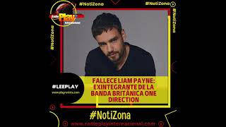 📣#NotiZona✒📰 ▶️ Fallece Liam Payne: exintegrante de la banda británica One Direction.