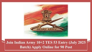 Join Indian Army 10+2 TES 53 Entry July 2025 Apply Online for 90 Post #indianarmy #recruitment #jobs