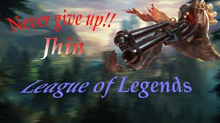 Never give up! League of Legends Jhin