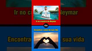 QUAL A SUA ESCOLHA? 🤔 #neymar #quiz #oquevocêprefere #jogodeescolhas #trivia