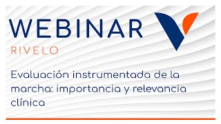 WEBINAR | Evaluación instrumentada de la marcha: importancia y relevancia clínica