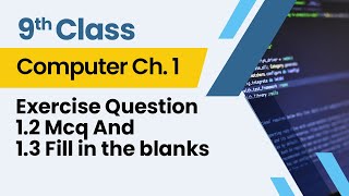 9th Class Computer Science Chapter 1- 9 Computer Science Ch 1 - Exercise 1.2 Mcq and 1.3