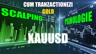 Cum tranzactionezi XAUUSD ( Gold/AUR ) , Scalping, si Psihologie ( Tranzactionare Forex )