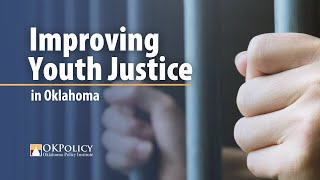 Improving Youth Justice in Oklahoma - Interim Study 2023