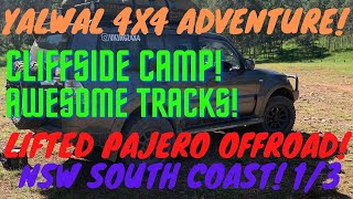 INSANE YALWAL 4X4 ADVENTURE! CLIFFSIDE CAMP! + Camp Cook! Mitsubishi Pajero Offroad! [1/3]