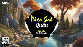 NHÂN SINH QUÁN - Bảo Vân x Andy Remix (EDM) |  Kiếp Người Đa Đoan Khiến Từ Bi Biến Tan Remix