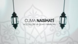 IGMG - Cuma Nasihati | Hoş Geldin Yâ Şehr-i Ramazan