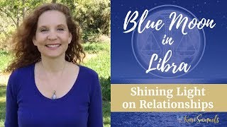 Blue Moon in Libra - shining light on relationships