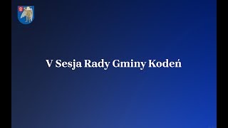 V Sesja Rady Gminy Kodeń 05.06.2019 r.