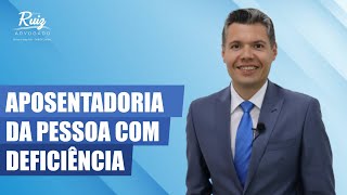 Aposentadoria da pessoa com deficiência