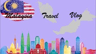 Malaysia Travel Vlog |Kuala lumpur|2017|