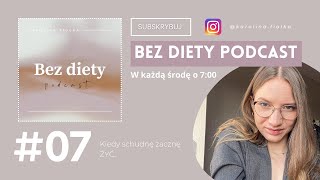 #07 Kiedy schudnę zacznę ŻYĆ