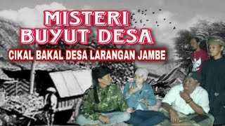 CIKAL BAKAL DESA LARANGAN JAMBE KEC . KERTASMAYA DAN SEJARAHNYA BUYUT DESA