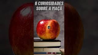 6 CURIOSIDADES SOBRE A MAÇÃ