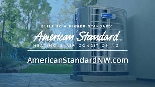 American Standard Heating & Air Conditioning BUILT TO A HIGHER STANDARD