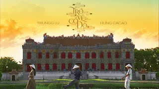 Trungg I.U x Hưng Cacao - 'TRỞ VỀ CỐ ĐÔ' - Official Music Video [ENG SUB]