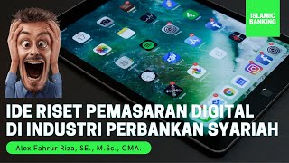 Riset Pemasaran Digital Industri Perbankan Syariah - Kuliah E Marketing Bank Syariah FEBI UIN SUKA