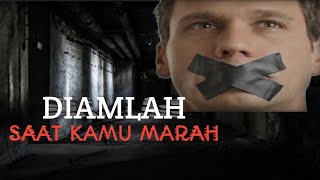 DIAM LAH SAAT KAMU MARAH | Motivasi