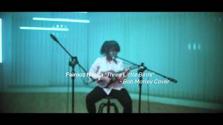 Fairooz Nazifa - Three Little Birds (Cover).mp4