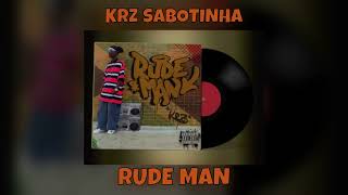 • RUDE MAN • - Krz Sabotinha  Prod: ( Dw loc & Covil Corporation )