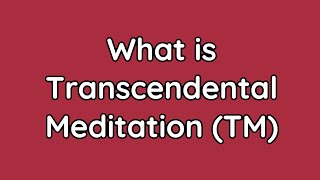 What is Transcendental Meditation (TM)