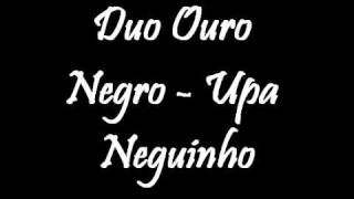 Duo Ouro Negro - Upa Neguinho