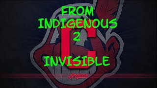 Cleveland Indians dropping their name- FROM INDIGENOUS 2 INVISIBLE!