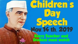 Children's day speech on 14 th of November,2019... Every teacher and Student must watch...