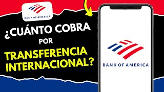 ¡Descubre Cuánto Cobra Bank of America por una Transferencia Internacional! (¡MUY RÁPIDO!)