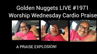 Golden Nuggets LIVE #1971 - Worship Wednesday Cardio Praise - Min Fitz