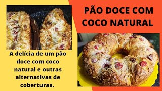 PÃO DOCE ESPECIAL COM COCO NATURAL E...